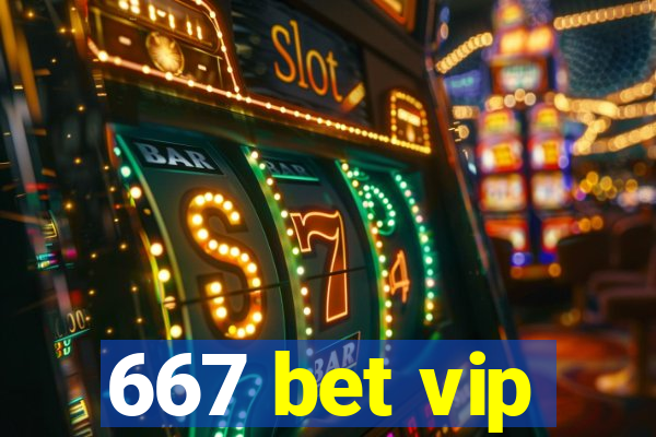 667 bet vip